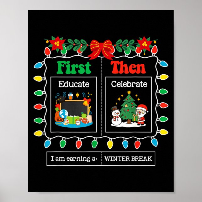 Póster First Educate Then Celebrate Winter Break Christma (Frente)