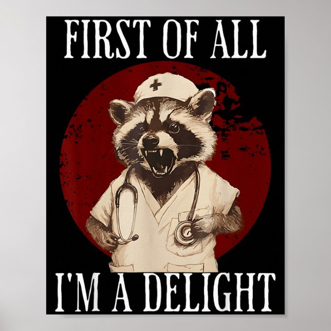 Póster First Of All I'm A Delight Raccoon Nurse Funny Rac (Frente)