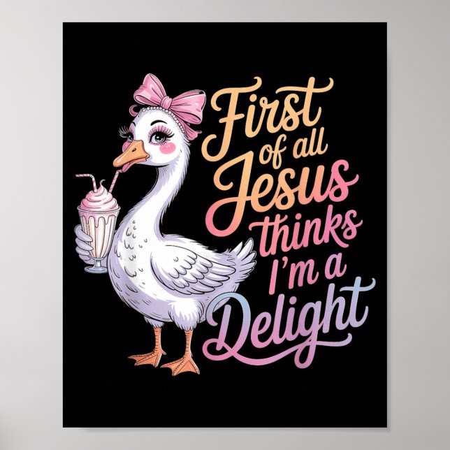 Póster First Of Jesus Thinks A Delight Funny Goose Meme (Frente)