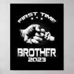 Póster First Time Brother Est 2023 Funny Father's Day<br><div class="desc">First Time Brother Est 2023 Funny Father's Day Gift. Perfect gift for your dad,  mom,  papa,  men,  women,  friend and family members on Thanksgiving Day,  Christmas Day,  Mothers Day,  Fathers Day,  4th of July,  1776 Independent day,  Veterans Day,  Halloween Day,  Patrick's Day</div>