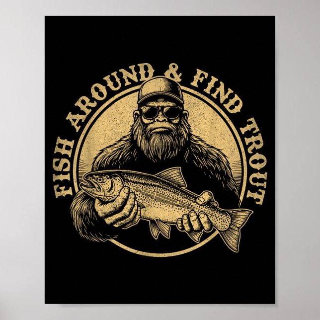 Póster Fish Around And Find Trout Bigfoot Fishing Sasquat (Frente)