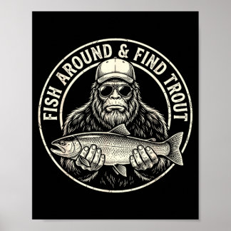 Póster Fish around and find trout fishing bigfoot