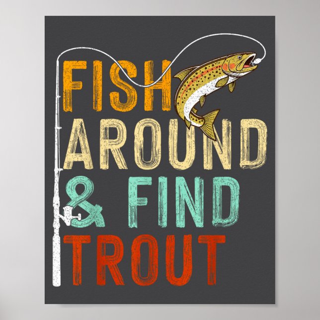 Póster Fish Around And Find Trout Funny Fishing Fishermen (Frente)
