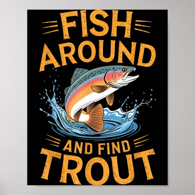 Póster Fish Around And Find Trout Funny Fishing Fishermen (Frente)