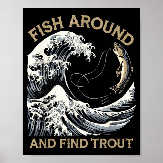 Póster Fish Around And Find Trout Funny Fishing Fishermen (Frente)