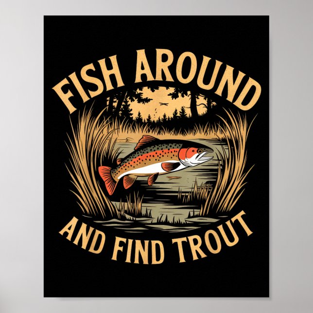 Póster Fish Around And Find Trout Funny Fishing Fishermen (Frente)