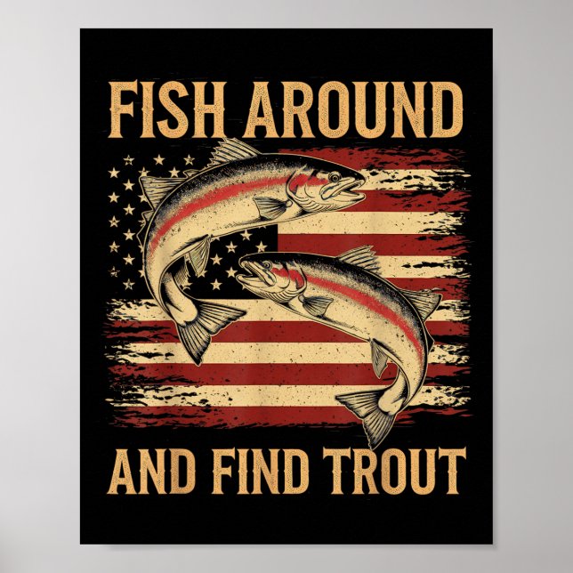 Póster Fish Around And Find Trout Funny Fishing Fishermen (Frente)