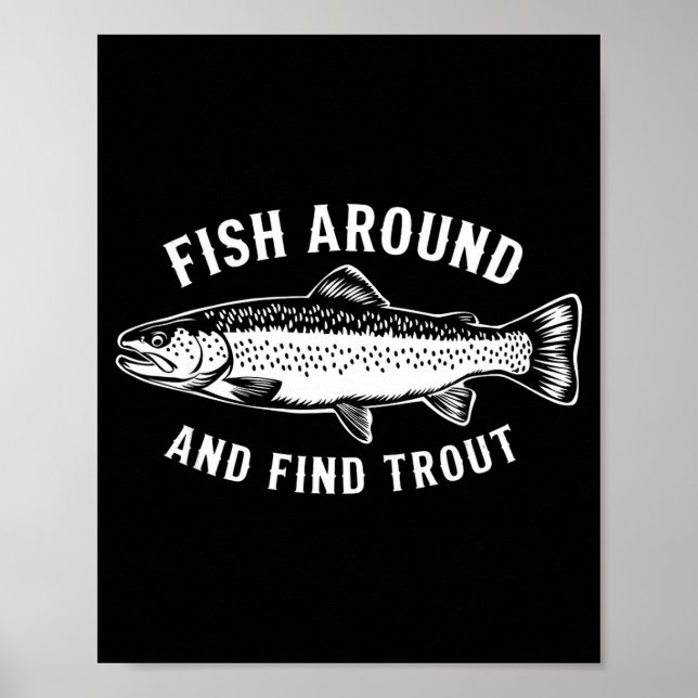 Póster Fish Around And Find Trout Funny Fishing Fishermen (Frente)