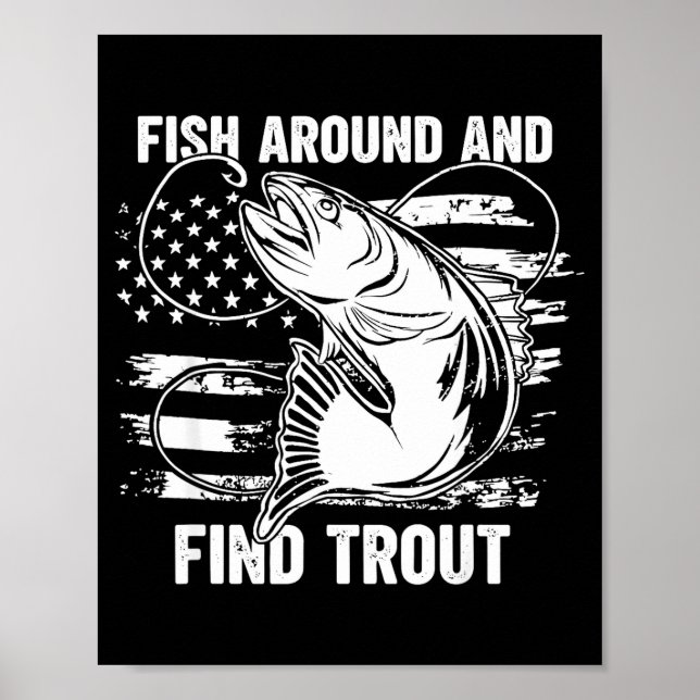 Póster Fish Around And Find Trout Funny Fishing Fishermen (Frente)