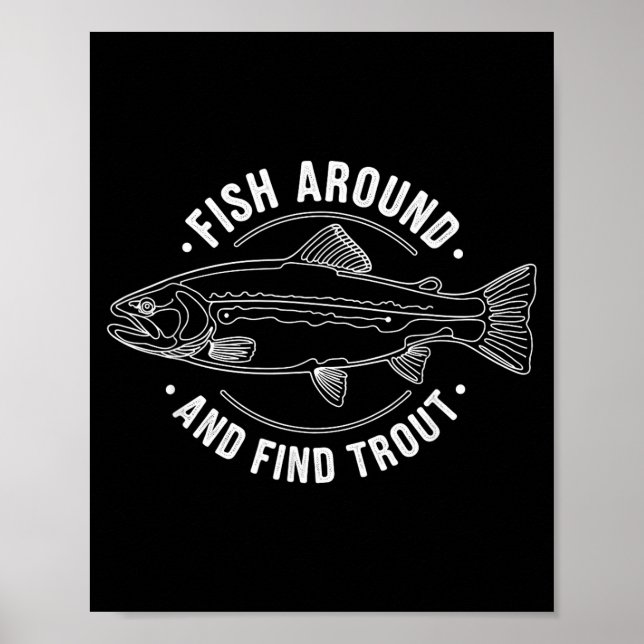 Póster Fish Around And Find Trout Funny Fishing Fishermen (Frente)