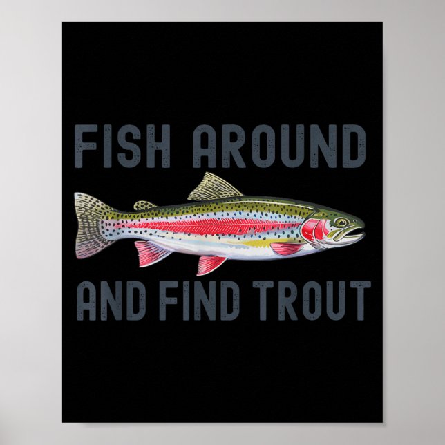 Póster Fish Around And Find Trout Funny Fishing Fishermen (Frente)