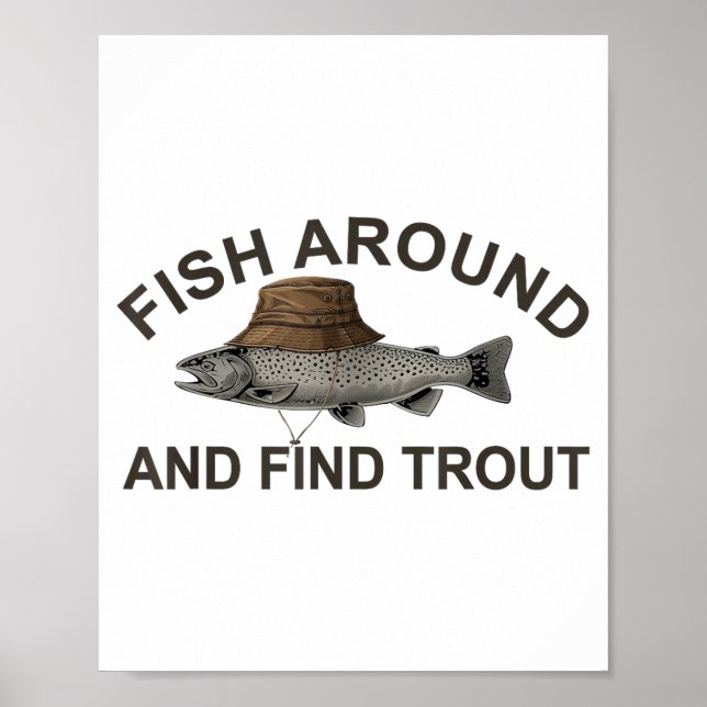 Póster Fish Around Find Trout, Funny Fisherman Fishing Jo (Frente)