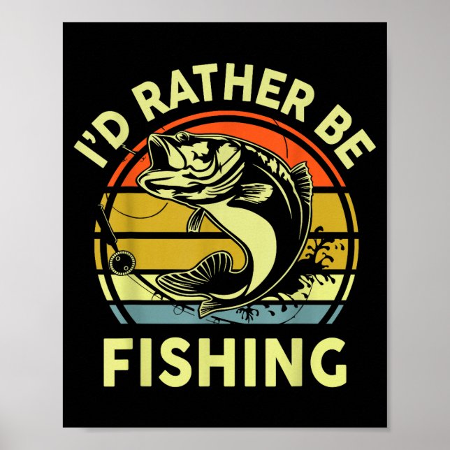 Póster Fishing Gift I'd Rather Be Fishing B Dad Funny Gra (Frente)