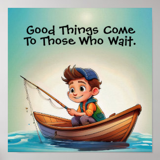 Póster Fishing Quote - good things come to those who wait