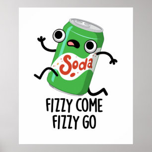 Póster Fizzy Come Fizzy Go Funny Soda Pop Pun