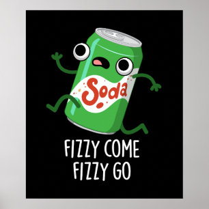 Póster Fizzy Come Fizzy Go Funny Soda Pop Pun Dark BG
