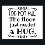 Póster Floor Hug Funny<br><div class="desc">Un poster gracioso para explicar esas incómodas caídas. Una gran elección para un bar,  un bar,  un bar,  una habitación fiesta,  un dormitorio y más.</div>