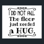 Póster Floor Hug Funny<br><div class="desc">Un poster gracioso para explicar esas incómodas caídas. Una gran elección para un bar,  un bar,  un bar,  una habitación fiesta,  un dormitorio y más.</div>