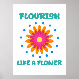 Póster Florece como una flor