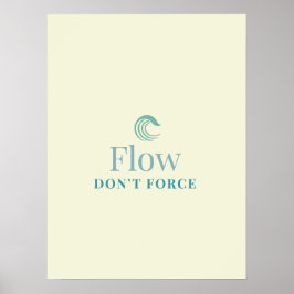 Póster Flow Don’t Force Minimal Motivational Poster