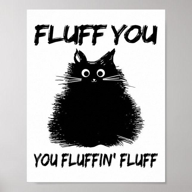 Póster ¡Fluff You Fluffin' Fluff Shirt Funny Cat Kitt (Frente)