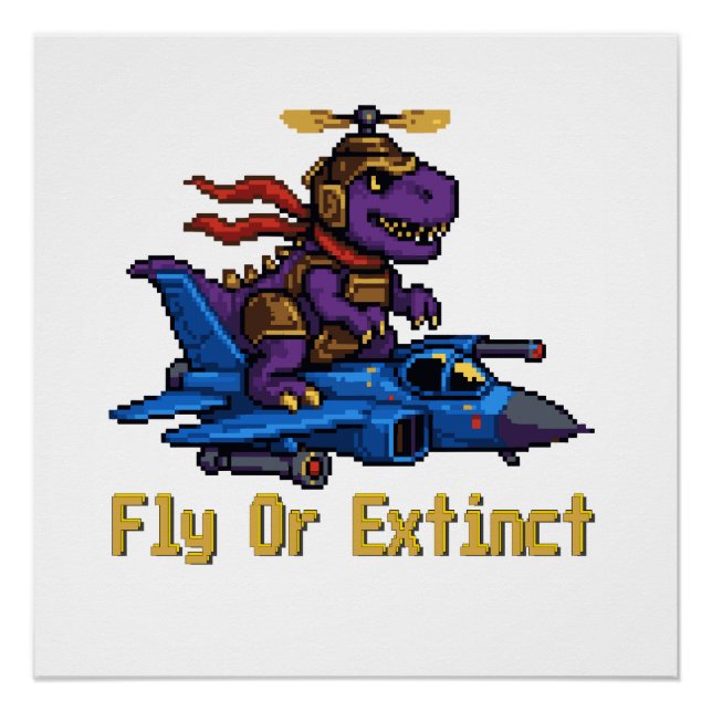 Póster Fly Or Extinct Pixel Art Dinosaur Pilot Fighter Je (Anverso)