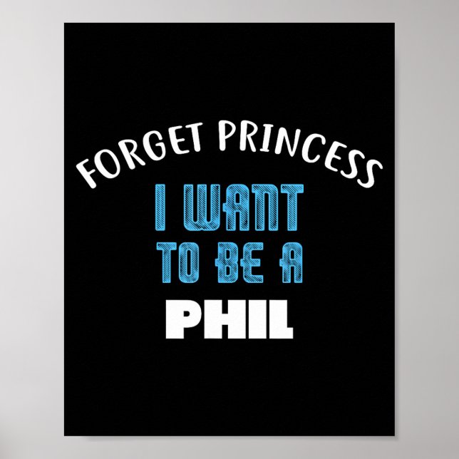 Póster Forget Princess I Want To Be A Phil Name  (Frente)