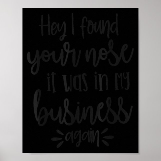Póster Found You Nose In My Business, Sarcastic Quotes Fu (Frente)