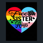 Póster Free Sister Hugs Cute Flag Heart Proud LGBT<br><div class="desc">Free Sister Hugs Cute Flag Heart Proud LGBT Equality Family Gift. Perfect gift for your dad,  mom,  papa,  men,  women,  friend and family members on Thanksgiving Day,  Christmas Day,  Mothers Day,  Fathers Day,  4th of July,  1776 Independent day,  Veterans Day,  Halloween Day,  Patrick's Day</div>