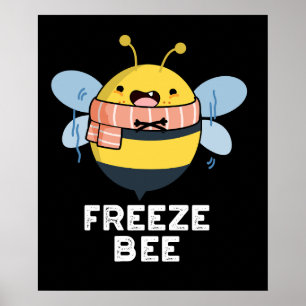 Póster Freeze Bee Funny Insect Bug Pun Dark BG