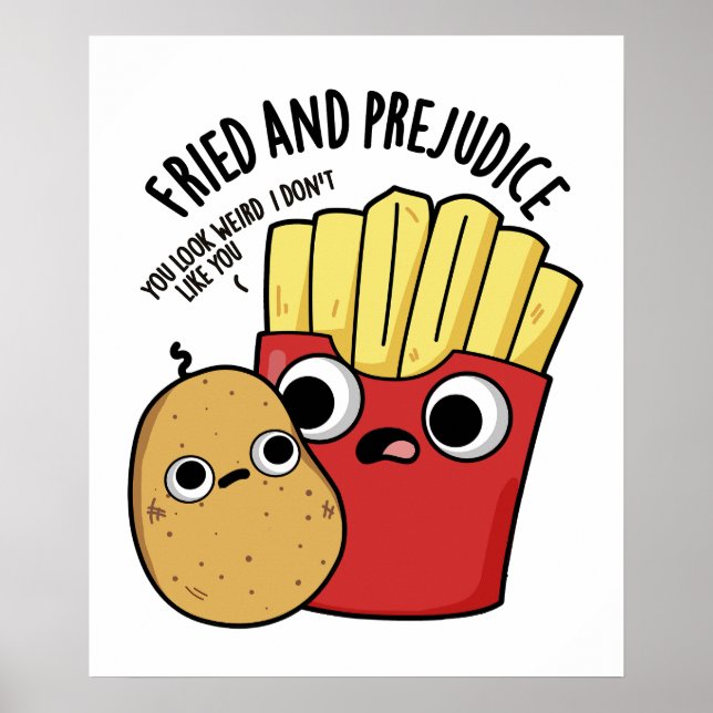 Póster Fried Y Prejudice Funny Fries Pun (Frente)