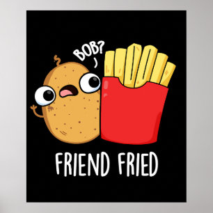 Póster Friend Fried Funny French Fries Pun Dark BG