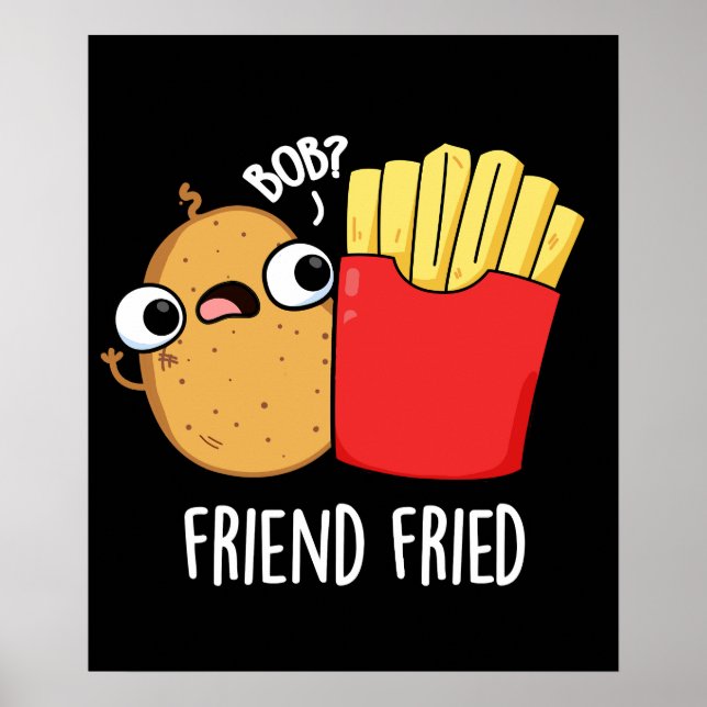 Póster Friend Fried Funny French Fries Pun Dark BG (Frente)