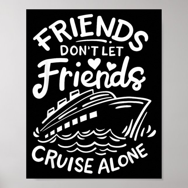 Póster Friends Don't Let Friends Cruise Alone Cruise Ship (Frente)