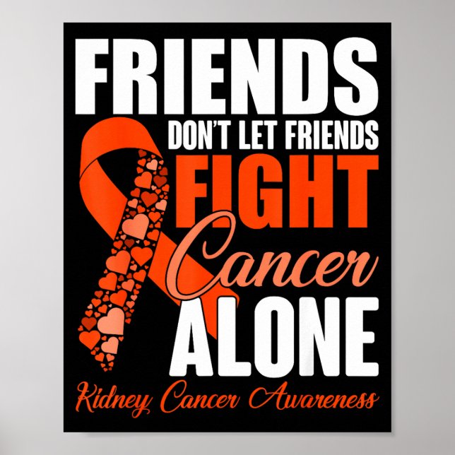 Póster Friends Don't Let Friends Fight Cancer Alone Kidne (Frente)