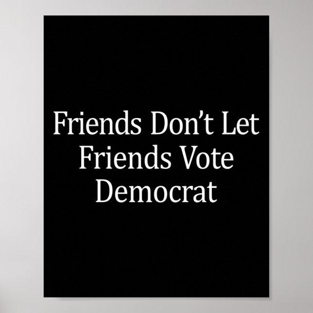 Póster Friends Don't Let Friends Vote Democrat - Long Sle (Frente)