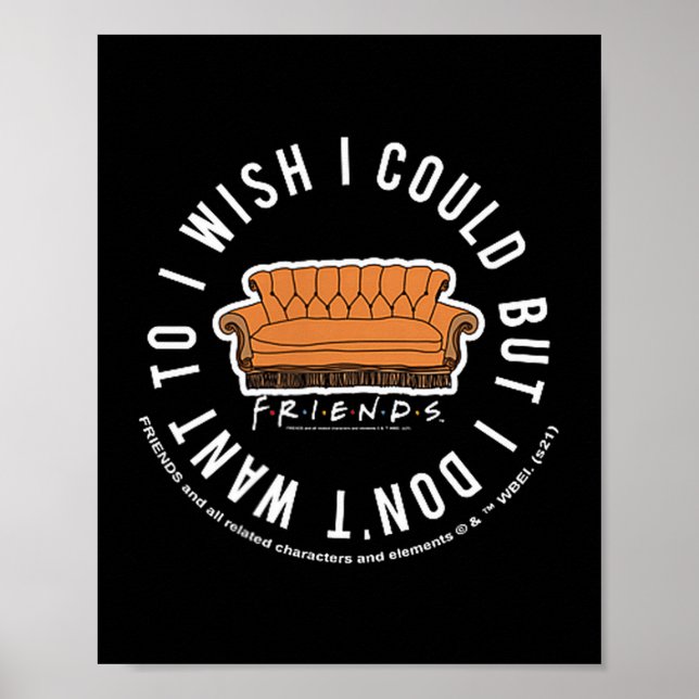 Póster Friends I Wish I Could But I Don't Want To Cket Lo (Frente)