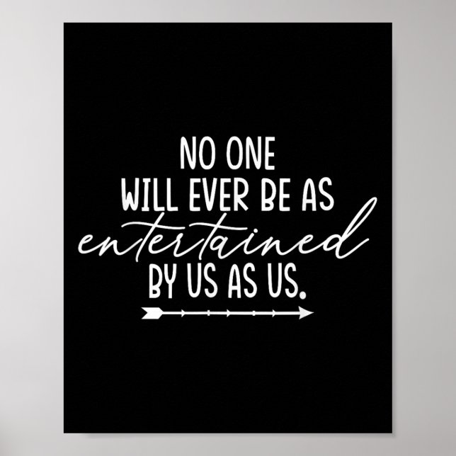 Póster Friendship Shirt Will Ever Be As Entertained Us As (Frente)