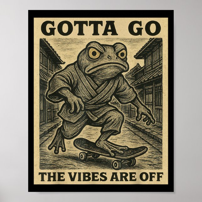 Póster Frog Skateboard Gotta Go The Vibes Are Off Funny G (Frente)