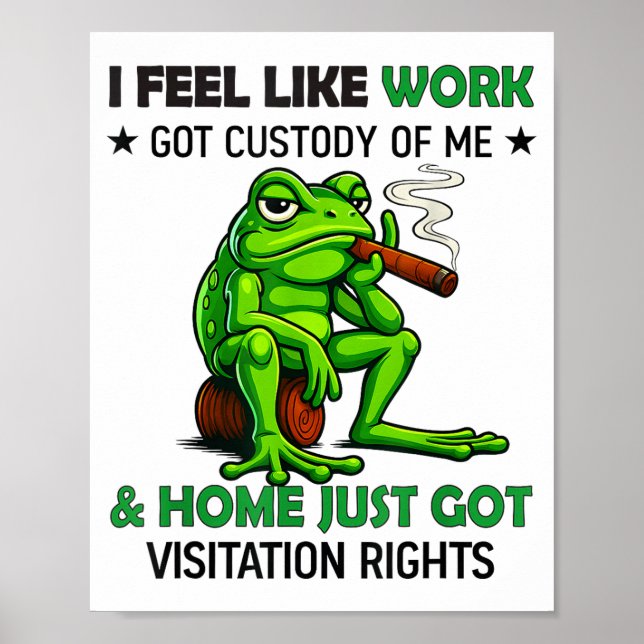 Póster Frog Smoking I Feel Like Work Got Custody Of Me An (Frente)