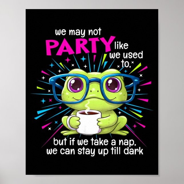 Póster Frog We May Not Party Like We Used To But If We Ta (Frente)