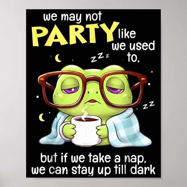 Póster Frog We May Not Party Like We Used To But If We Ta (Frente)