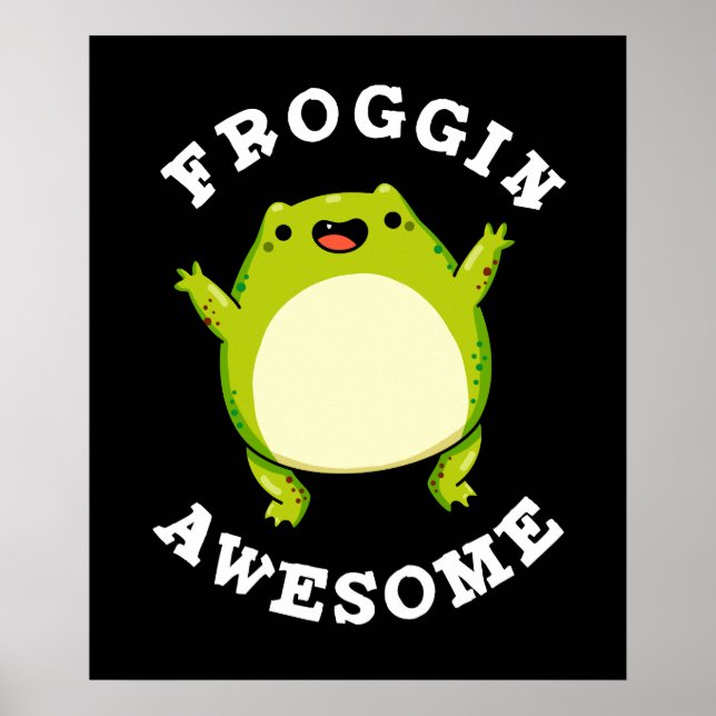 Póster Froggin Awesome Funny Frog Pun Dark BG (Frente)