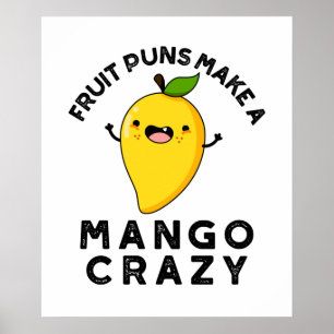 Póster Fruit Puns Make A Mango Crazy Funny Food Pun 