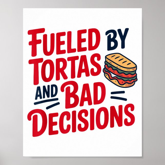 Póster Fueled By Tortas And Bad Decisions Funny Tortas  (Frente)