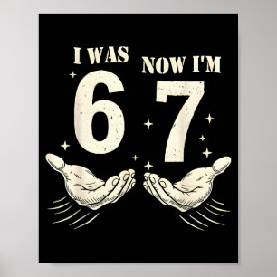 Póster Fui 6 Ahora Soy 7 Chistoso Meme 67 Mano Cumpleaños