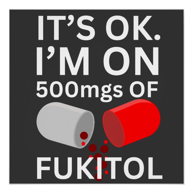 Póster Fukitol Shirt | Está bien, estoy con 500 mgs de fu (Anverso)