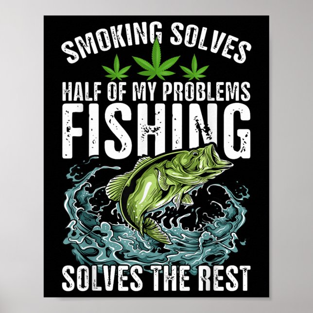 Póster Fumar Resuelve La Mitad De Mis Problemas La Pesca  (Frente)