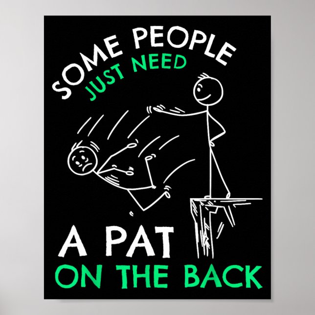 Póster Fun &amp; Unique Some People Just Need A Pat On Th (Frente)