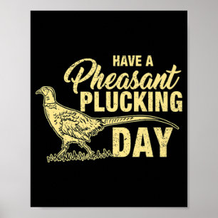 Póster Fun Pheasant Huncking Plucking Gift